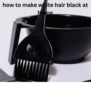 hoe to make white hair black at home