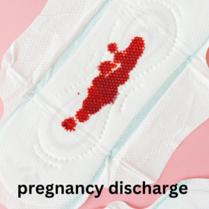 pregnancy discharge